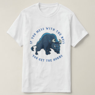 T-shirt Mess With the Bull Obtenez les cornes