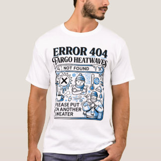 T-shirt Message d'erreur météo froid Fargo Dakota du Nord