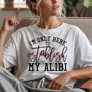 T-shirt Message drôle Je ne suis ici que pour établir un a