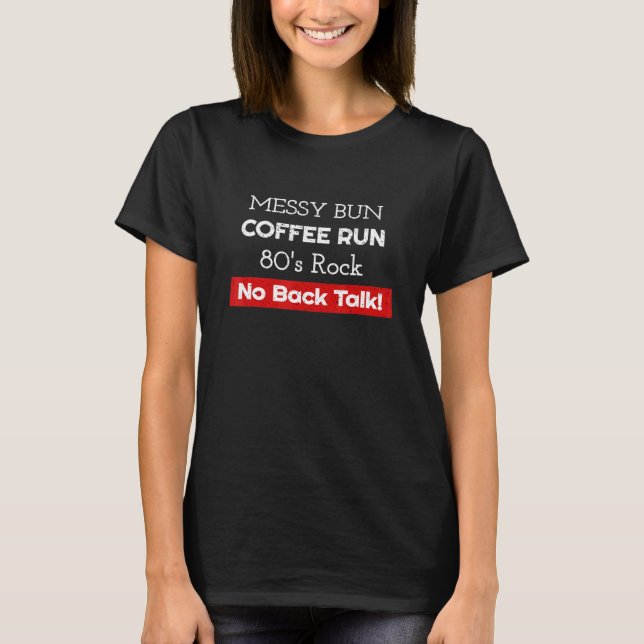 T-shirt Messy Bun Café 80s Rock No Backtalk Maman (Devant)