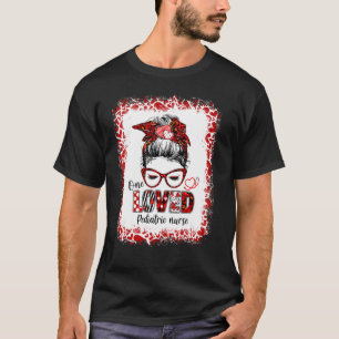 T-shirt Messy Bun Cheveux One Loved Pédiatric Nurse Valent