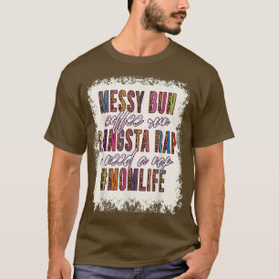 T-shirt Messy Bun Coffee Run Gangsta Rap Maman Vie Mères