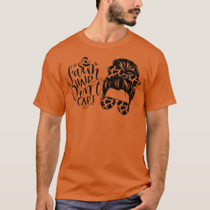 T-shirt Messy Bun Farm Cheveux ne pas se soucier de poulet