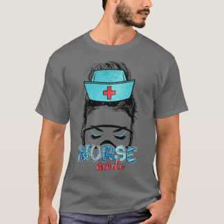 T-shirt Messy Hair Woman Bun Nurse Life Healthcare Life Nu