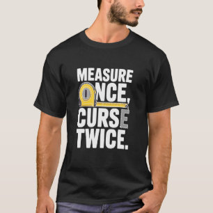 T-shirt Mesure une fois, maudit deux fois