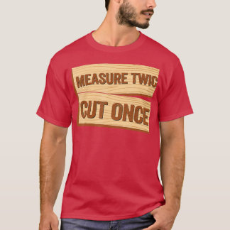 T-shirt Mesurer Deux Coupes Une Fois Carpenter Drôle Trava