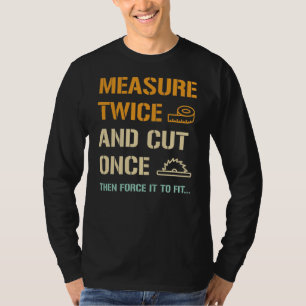 T-shirt Mesurer Deux Fois Et Couper Une Fois - Drôle T-Sh