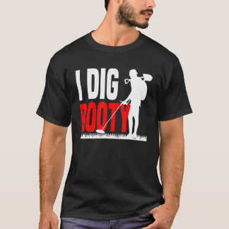 T-shirt Metal Detecting Treasure Hunt Detectorist I dig b