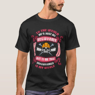 T-shirt Métallurgiste Il est mon monde entier