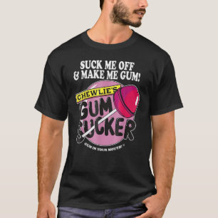 T-shirt M'Éteindre Faire De Moi Gomme Humour de suceur de 