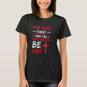 T-shirt Mettez Dieu En Premier Et Vous Ne Serez Jamais Der