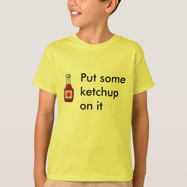 T-shirt Mettez du ketchup là-dessus (Devant)