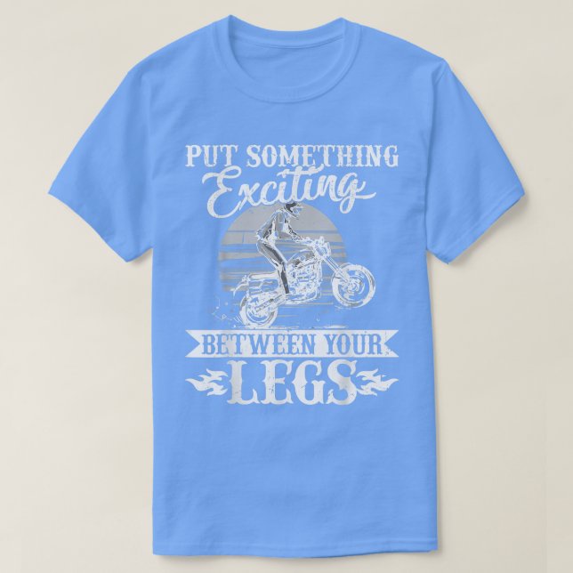 T-shirt Mettez Quelque Chose D'Excitant Entre Vos Jambes - (Design devant)