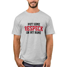 Mettez un certain "respect" sur mes tee - shirts