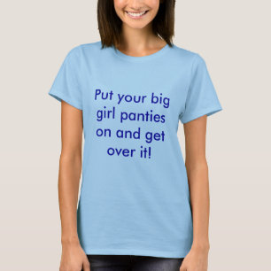 T-shirt Mettez vos grandes culottes de fille dessus et