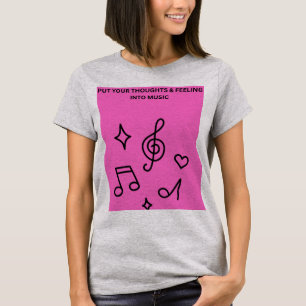 T-SHIRT METTEZ VOS PENSÉES & SENTIMENTS DANS LA MUSIQUE