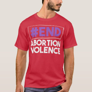 T-shirt Mettre fin à l'avortement Violence Feminisme Droit