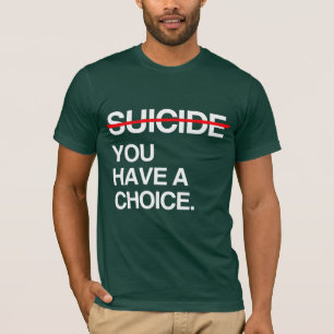 T-SHIRT METTRE FIN AU SUICIDE VOUS AVEZ LE CHOIX