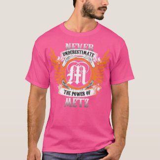 T-shirt Metz Nom Chemise Ne Sous-Estime Jamais La Puissanc