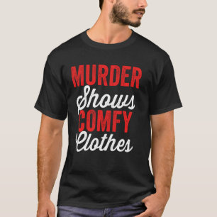 T-shirt Meurtre Montre & Comfy Vêtements Drôle Véritable C