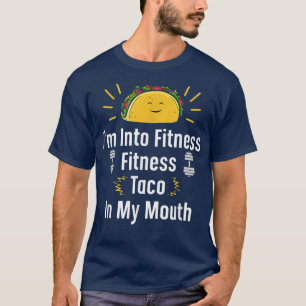 T-shirt Mexican Food Taco Funny Saying Gym Fitness Taco