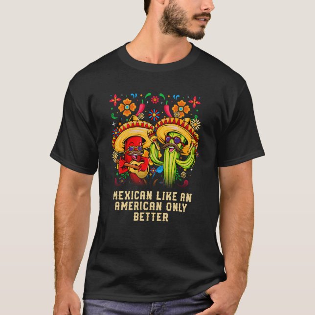T-shirt Mexican Like an American Only Better Patriotic USA (Devant)