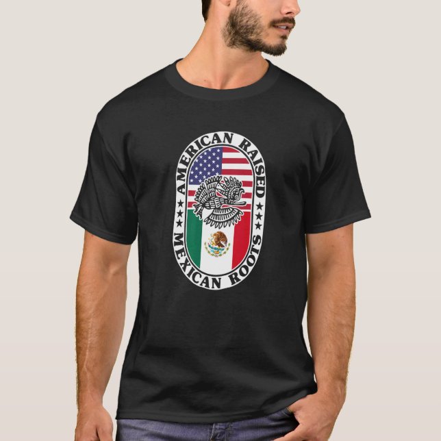 T-shirt Mexican Roots American Raised Proud Mexico Flag US (Devant)