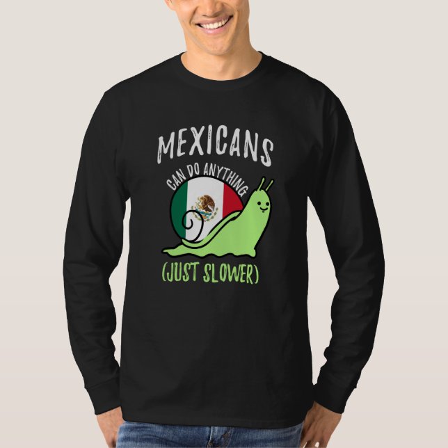 T-shirt Mexicans Can Do Anything Just Slower Mexico (Devant)