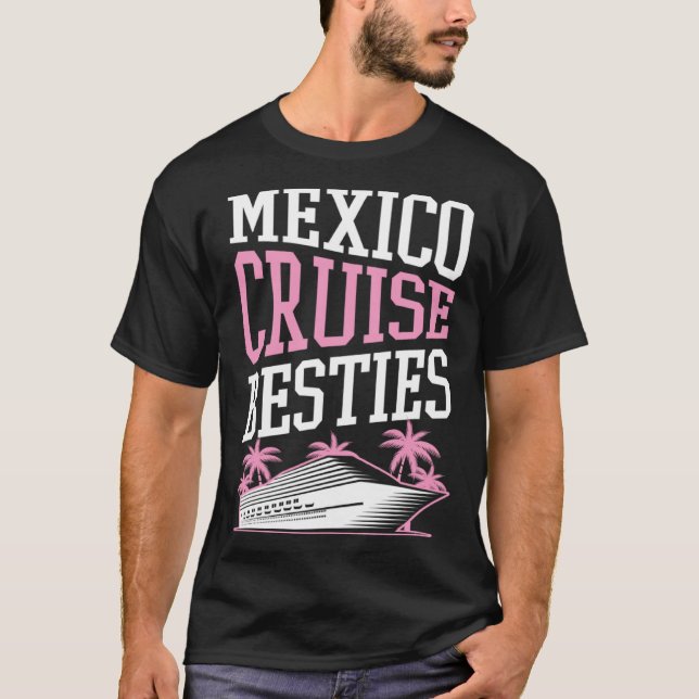 T-shirt Mexico Cruise Besties Matching Cruise Ship Vacatio (Devant)