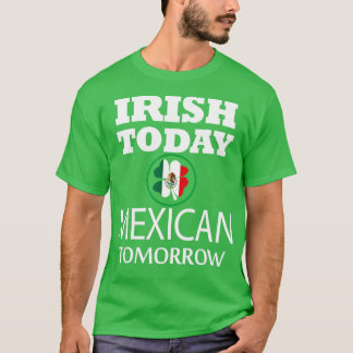 T-shirt Mexique aujourd'hui irlandais demain Jour de la Sa