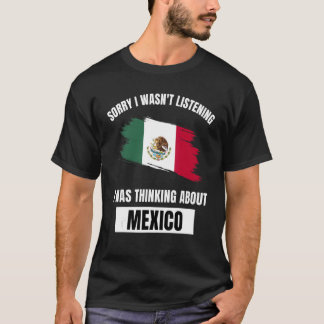T-shirt Mexique Désolé de ne pas avoir écouté la pensée su