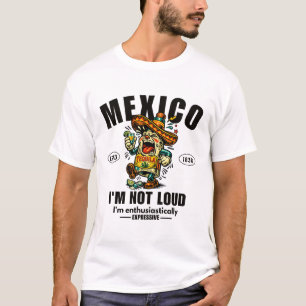 T-shirt Mexique : Je ne suis pas bruyant, je suis enthousi