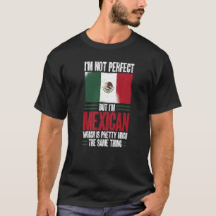 T-shirt Mexique Je ne suis pas parfait mais je suis mexica