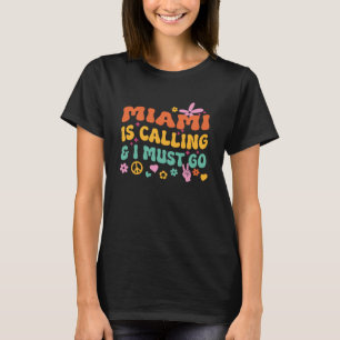 T-shirt Miami Appelle Et Je Dois Y Aller