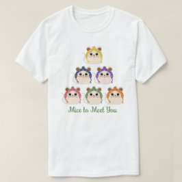T-shirt "Mice to Meet You"