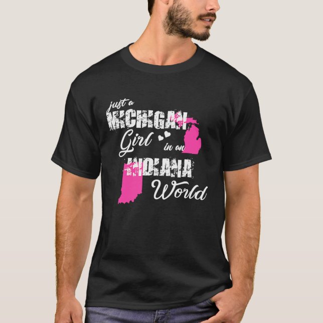 T-shirt Michigan Just a Michigan girl in Indiana (Devant)