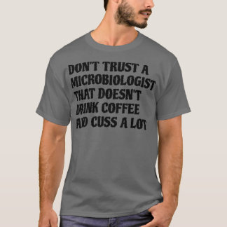T-shirt Microbiologiste Qui Boit Du Café Cuss Beaucoup