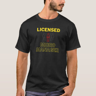 T-shirt Micromanager autorisé mauvais bosseurs