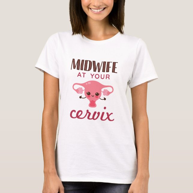 T-shirt Midwife at Your Cervix Midwives Midwifery (Devant)