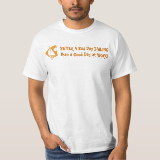 T-shirt MIEUX UNE MAUVAISE VOILE DE JOUR QU'une bonne jour