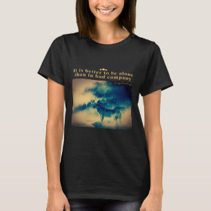 T-shirt Mieux vaut être seul qu'en mauvaise compagnie