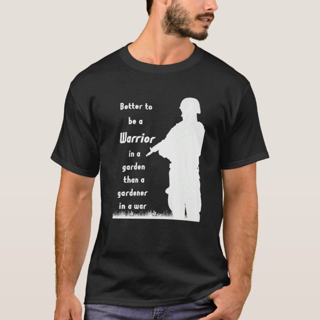 T-shirt Mieux vaut être un guerrier dans un jardin qu'un j (Devant)