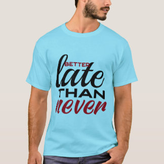T-shirt Mieux vaut manger que ne jamais avoir de citations