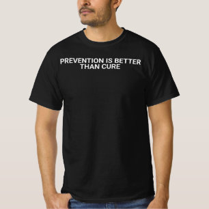T-shirt "Mieux vaut prévenir que guérir.