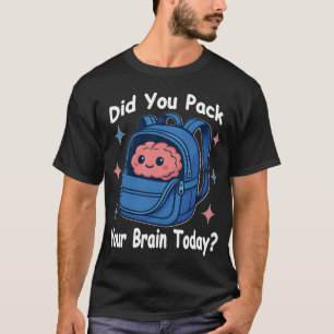 T-shirt Mignon « Avez-vous emballé votre cerveau aujourd'h