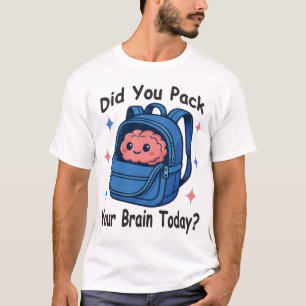 T-shirt Mignon “Avez-vous emballé votre cerveau aujourd'hu