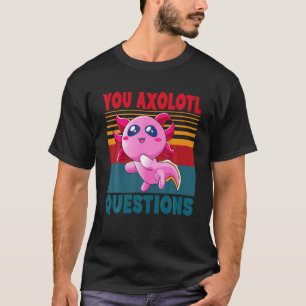 T-shirt Mignon Axolotl Vous Axolotl Questions Filles Garço
