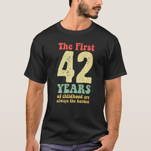 T-shirt mignon les 42 premières années d'enfance sont touj (Devant)