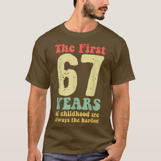 T-shirt mignon les 67 premières années d'enfance sont touj