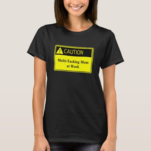 T-shirt Mignonne attention Multi Tasking Maman au travail  (Devant)